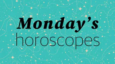 Your Daily Horoscope: Aries to Pisces Predictions